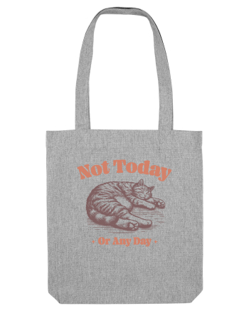 Not Today Or Any Day Heather Grey