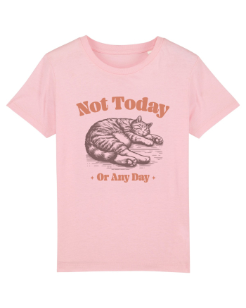 Not Today Or Any Day Cotton Pink