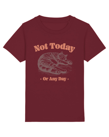 Not Today Or Any Day Burgundy