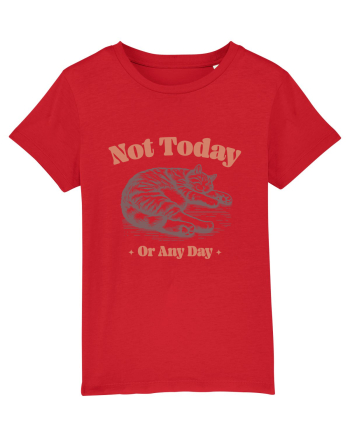 Not Today Or Any Day Red