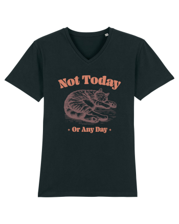 Not Today Or Any Day Black