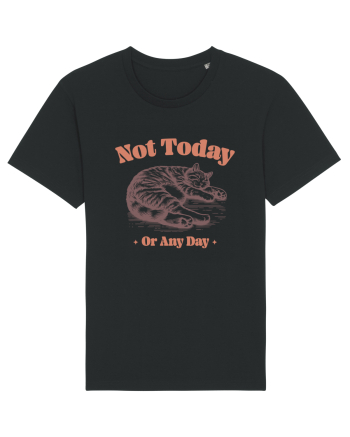 Not Today Or Any Day Black