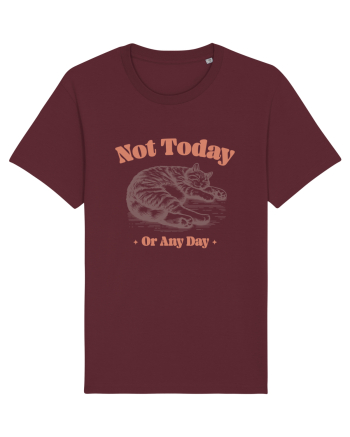 Not Today Or Any Day Burgundy