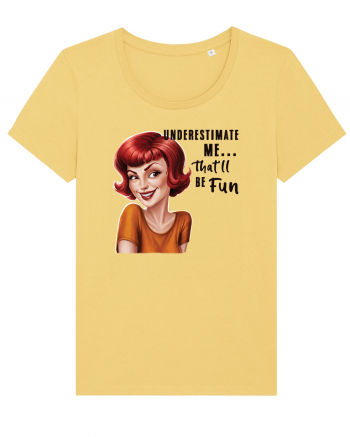 pentru femei cu atitudine - Underestimate me, that will be fun Jojoba
