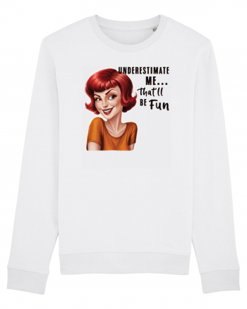 pentru femei cu atitudine - Underestimate me, that will be fun White