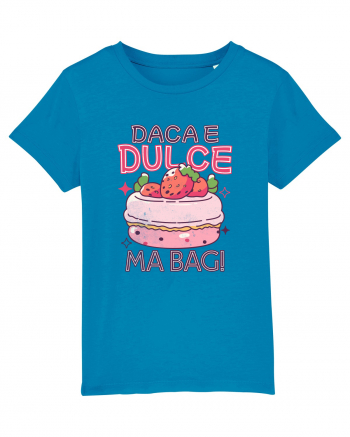 Pentru pofticiosi si mancaciosi - daca e dulce, ma bag! Azur