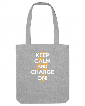 Keep calm and Charge on Heather Grey