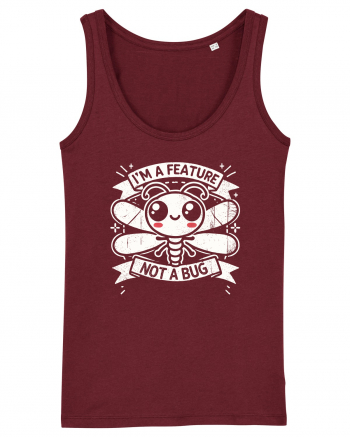 I'm a feature, not a bug Burgundy