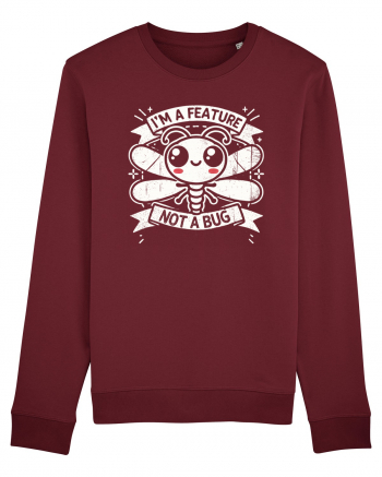 I'm a feature, not a bug Burgundy