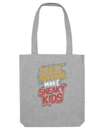 Strict Parents Make Sneaky Kids neo Heather Grey