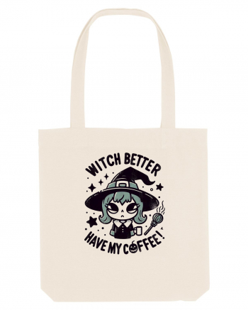 Witch better have my coffee! Natural