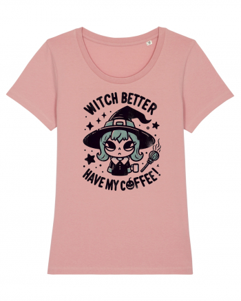 Witch better have my coffee! Canyon Pink