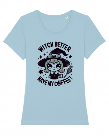 Witch better have my coffee! Sky Blue