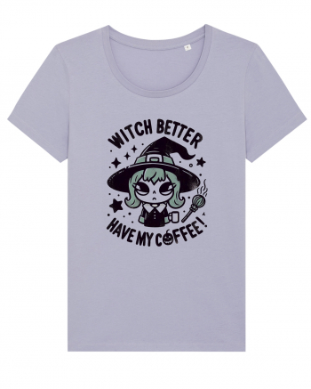 Witch better have my coffee! Lavender