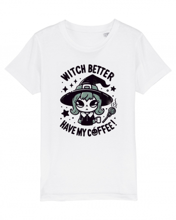 Witch better have my coffee! White