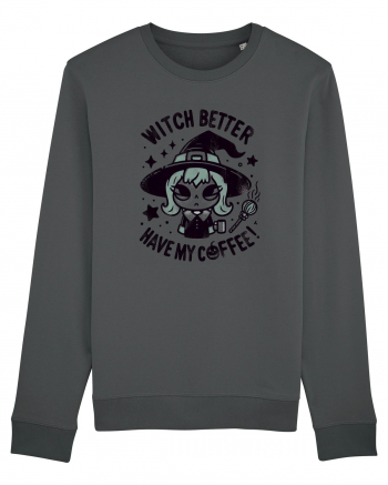 Witch better have my coffee! Anthracite