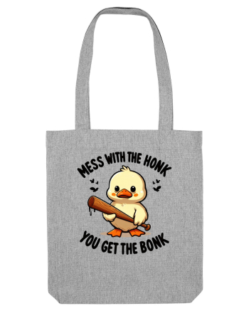 Mess With The Honk You Get The Bonk Heather Grey