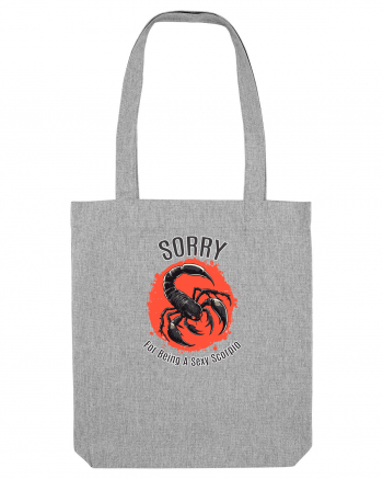 SORRY FOR BEING A SEXY  SCORPIO (SCORPION) Heather Grey