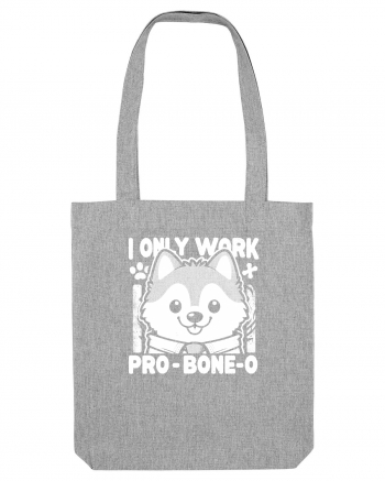 I only work pro bone-o Heather Grey