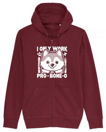 I only work pro bone-o Burgundy