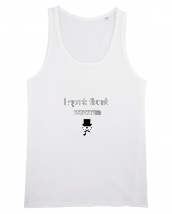 I speak fluent SARCASM White