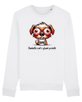 Diminețile sunt o glumă proastă White