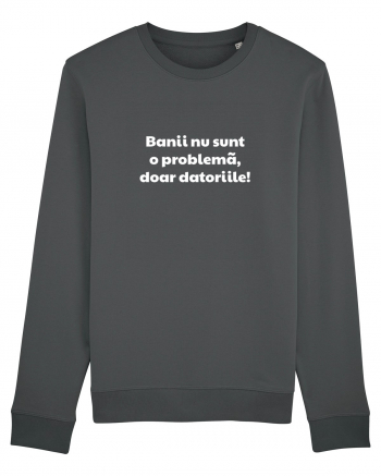 Banii nu sunt o problema, doar datoriile! Anthracite