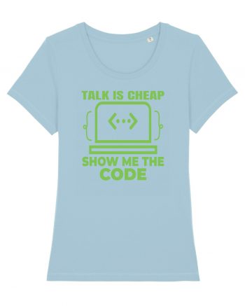 pentru programatori - talk is cheap show me the code Sky Blue