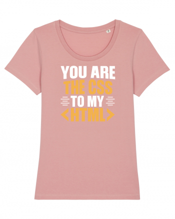 pentru programatori - You are the css to my html Canyon Pink