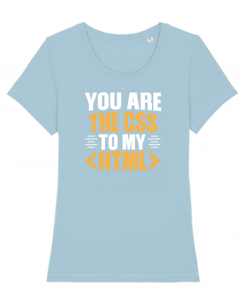 pentru programatori - You are the css to my html Sky Blue