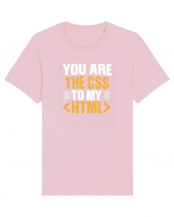 pentru programatori - You are the css to my html Cotton Pink