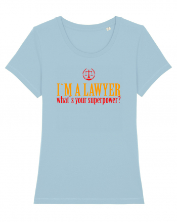 I`M A LAWYER, WHAT`S YOUR SUPERPOWER? - SUNT AVOCAT, CARE E SUPERPUTEREA TA Sky Blue