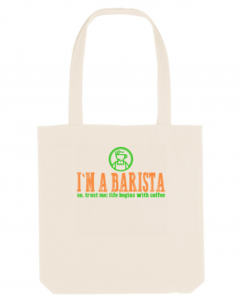 I`M A BARISTA, SO TRUST ME: LIFE BEGINS WITH COFFEE Natural