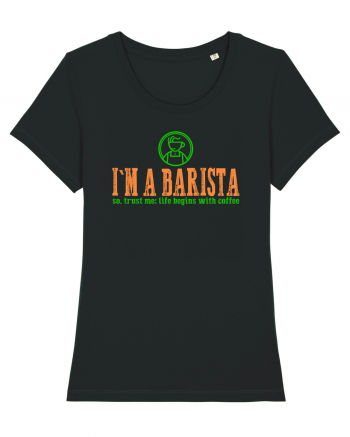 I`M A BARISTA, SO TRUST ME: LIFE BEGINS WITH COFFEE Black