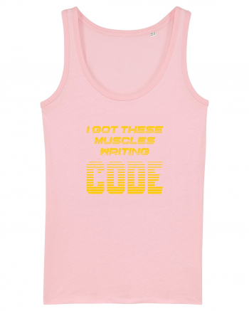 I GOT THESE MUSCLES WRITING CODE Cotton Pink