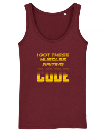 I GOT THESE MUSCLES WRITING CODE Burgundy