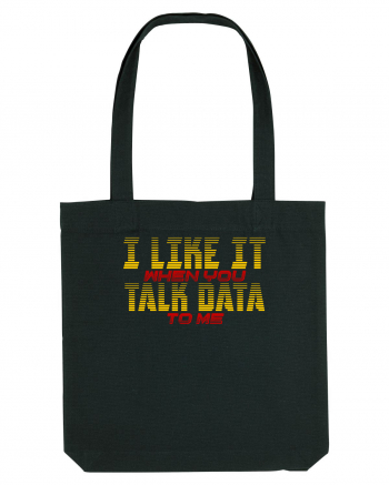 I LIKE IT WHEN YOU TALK DATA TO ME Black