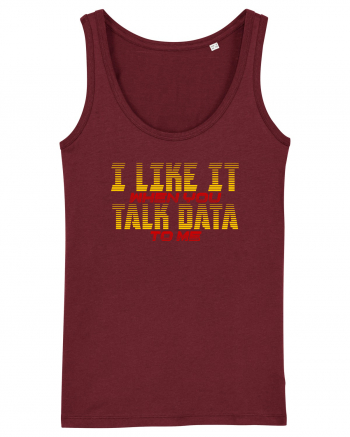 I LIKE IT WHEN YOU TALK DATA TO ME Burgundy