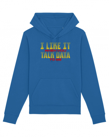 I LIKE IT WHEN YOU TALK DATA TO ME Royal Blue