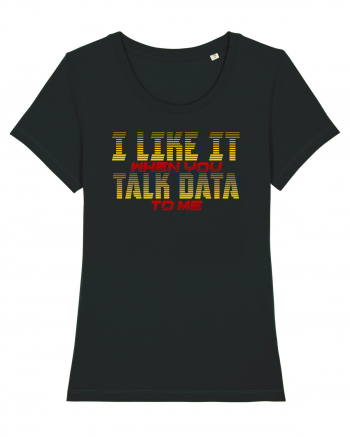 I LIKE IT WHEN YOU TALK DATA TO ME Black