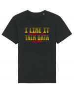 I LIKE IT WHEN YOU TALK DATA TO ME Tricou mânecă scurtă Unisex Rocker