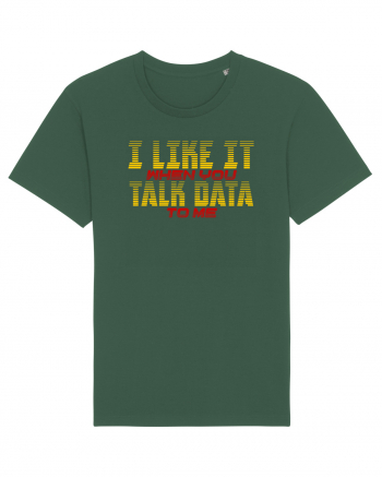 I LIKE IT WHEN YOU TALK DATA TO ME Bottle Green