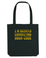 I`M SILENTLY CORRECTING YOUR CODE Sacoșă textilă