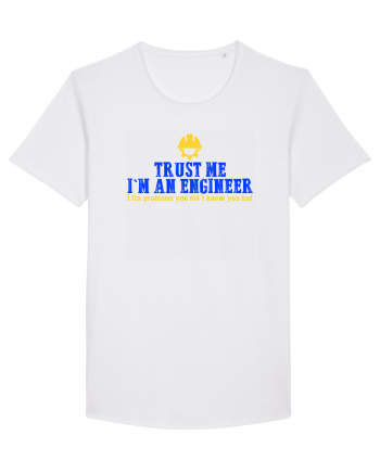 TRUST ME, I`M AN ENGINEER, I FIX PROBLEMS YOU DIDN`T KNOW U HAD White
