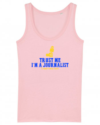 TRUST ME, I`M A JOURNALIST. I REPORT ONLY FACTS Cotton Pink