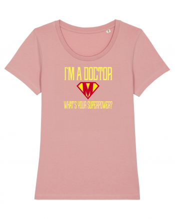 I`M A DOCTOR, WHAT`S YOUR SUPERPOWER? Canyon Pink