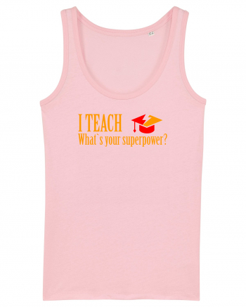 I TEACH, WHAT`S YOUR SUPERPOWER? Cotton Pink