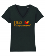 I TEACH, WHAT`S YOUR SUPERPOWER? Tricou mânecă scurtă guler V Damă Evoker