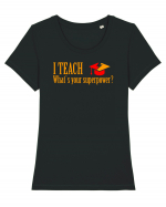 I TEACH, WHAT`S YOUR SUPERPOWER? Tricou mânecă scurtă guler larg fitted Damă Expresser