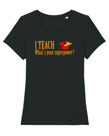 I TEACH, WHAT`S YOUR SUPERPOWER? Black